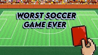 Worst Soccer Game Ever?