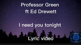 Professor Green ft Ed Drewett - I need you tonight Lyric video