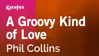 A Groovy Kind of Love - Phil Collins | Karaoke Version | KaraFun