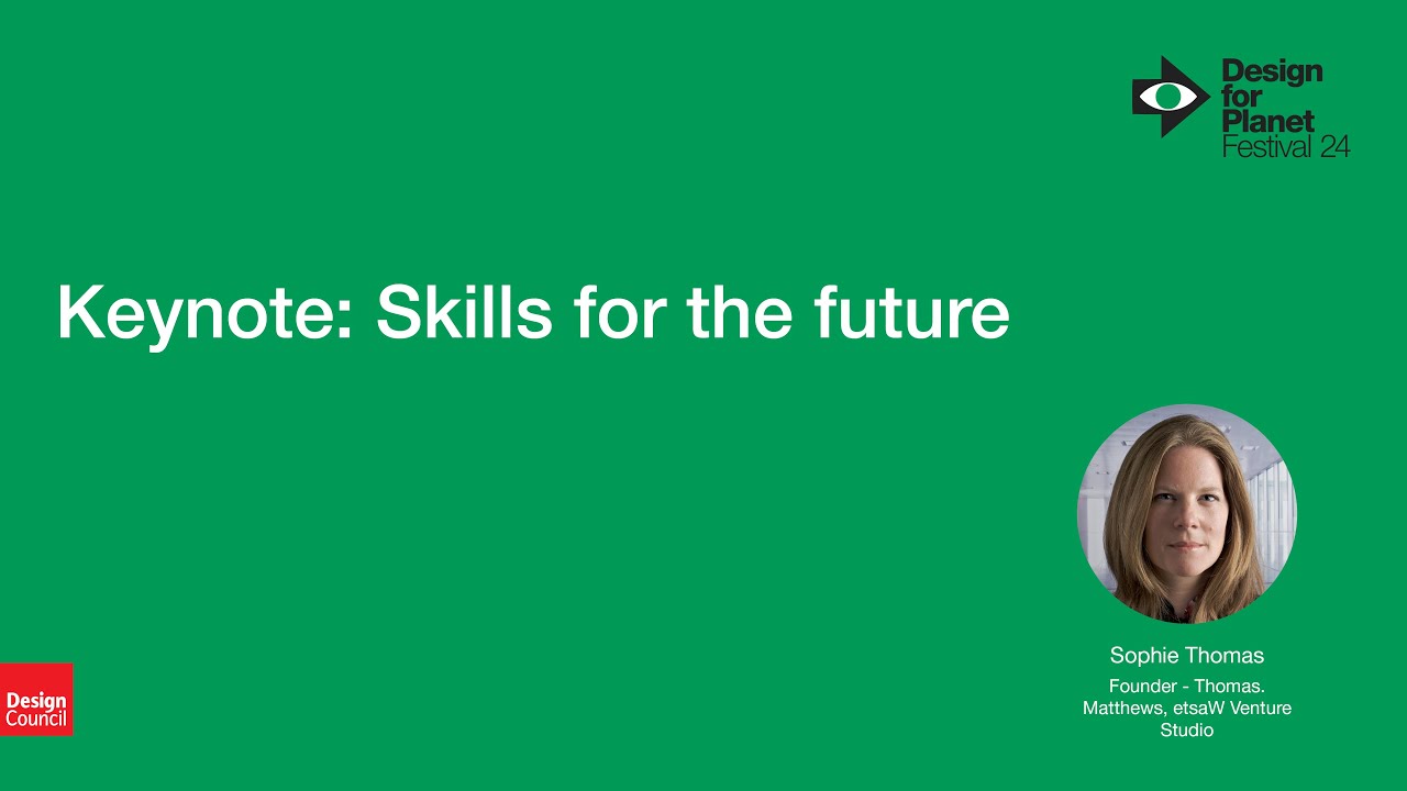 Design for Planet Festival 2024: Keynote 3 - Skills for the future