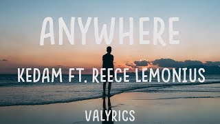 Anywhere - Kedam ft. Reece Lemonius (Lyrics)