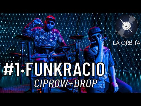 SESIONES LA ÓRBITA - TEMPORADA 2 · SESIÓN #1 FUNKRACIO CIPROW + DROP