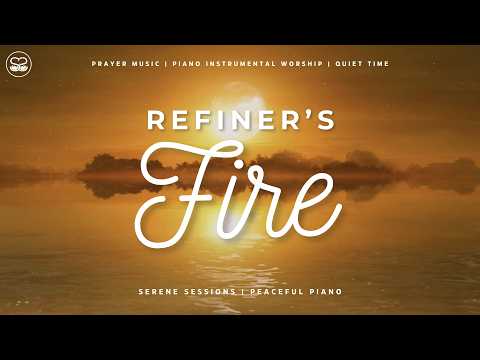 Refiner's Fire: Instrumental Worship for Quiet Time | Prayer Music