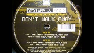 Systematic Parts Feat Autumn Leaves ‎- Don't Walk Away (Extended Vocal)
