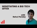How to Negotiate a Big Tech Offer as a Software Engineer - with @RahulPandeyrkp