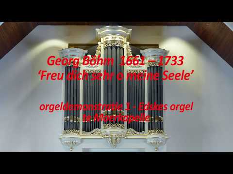 klankdemonstratie 1: Georg Böhm - Freu dich sehr, o meine Seele - Edkes orgel Ger.Gem. Moerkapelle