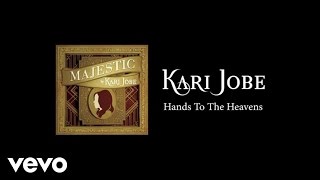Kari Jobe - Hands To The Heavens (Lyric Video/Live)