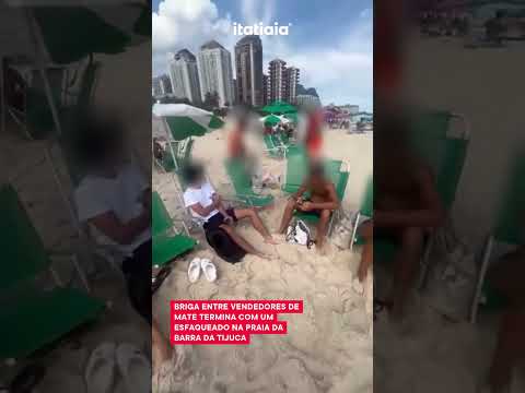 BRIGA ENTRE VENDEDORES DE MATE TERMINA COM UM DELES  ESFAQUEADO NA PRAIA DA BARRA DA TIJUCA NO RIO