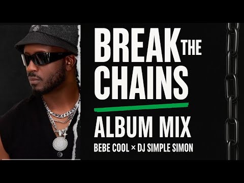 Bebe Cool – Break The Chains (Official Ugandan Album Mix 2025)