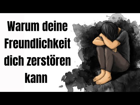 Warum deine Freundlichkeit dich tatsächlich sogar zerstören kann!