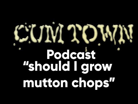 should I grow mutton chops (10-1-2018) - Cum Town Premium (EP 107)