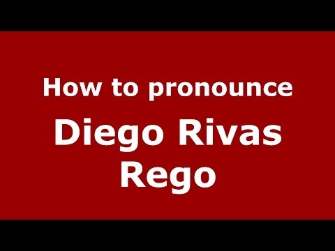 How to pronounce Diego Rivas Rego (Spanish/Spain) - PronounceNames.com