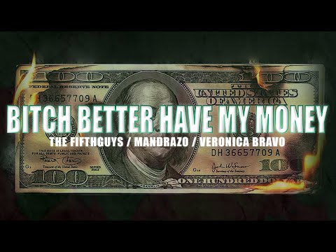 The FifthGuys, Mandrazo & Veronica Bravo - Bitch Better Have My Money (Lyrics Video)