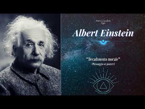 Albert Einstein: "Decadimento morale" (Messaggio ai posteri)