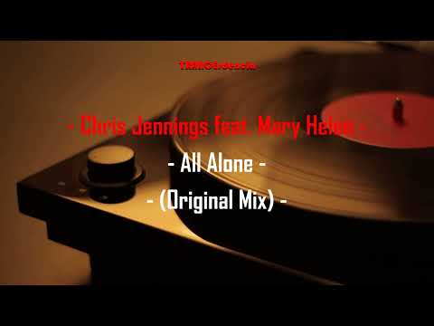 Chris Jennings feat. Mary Helen - All Alone (Original Mix)