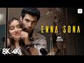 Enna Sona 8K 4K Music Video Shraddha Kapoor Aditya Roy Arijit Singh OK Jaanu A R Rahman