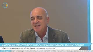 ATSO VİZYON - BAŞKAN BAHAR ANTİMDER TOPLANTISINA KONUŞMACI OLARAK KATILDI