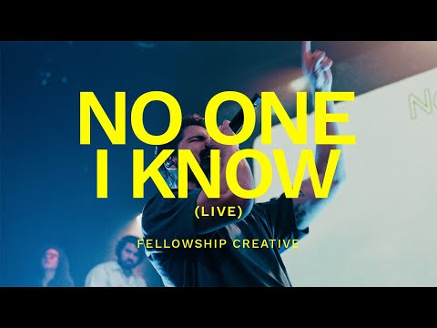 NO ONE I KNOW (Live) | Fellowship Creative