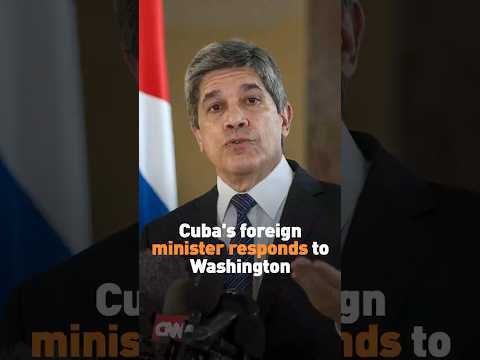 Cuba's foreign minister responds to Washington