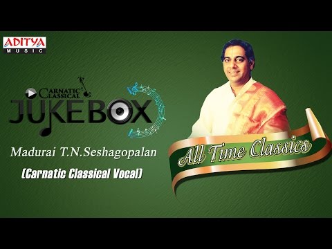 All Time Classics || Madurai T.N.Seshagopalan || Carnatic Classical Vocal