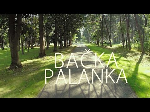 Bačka Palanka – Jednostavno, vredi da je posetite