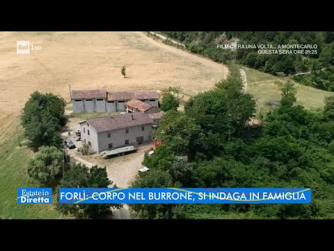 Estate in diretta | Forlì, Corpo Nel Burrone, Sı Indaga ıN Famıglıa | 28/06/2022