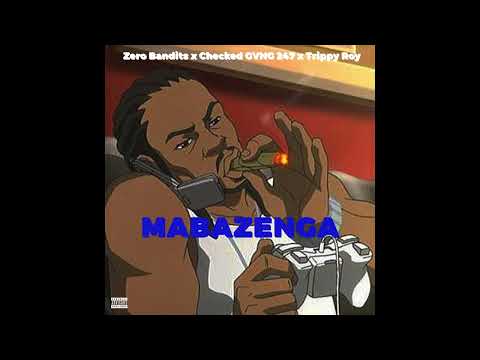 Zero Bandits Ft Checked GVNG 247 x Trippy Roy - Mabazenga