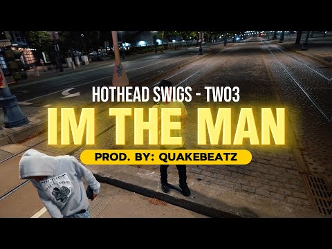 HotHeadSwigs & Two3 - Im the Man (Official Video)