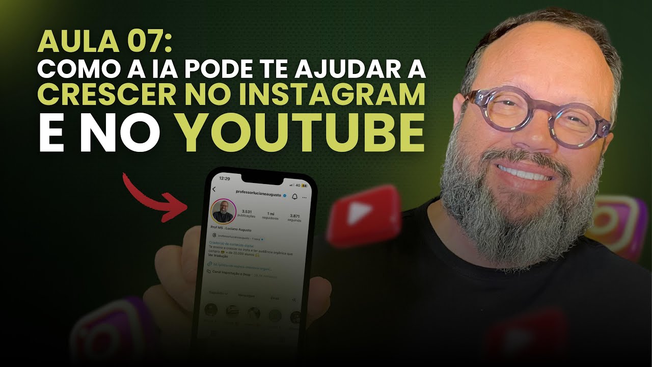 Aula 07: Como a IA Pode te Ajudar a Crescer no Instagram e YouTube