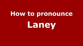 How to pronounce Laney