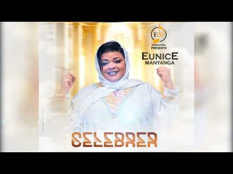 Eunice Manyanga - Célébrer - Audio officiel
