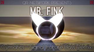 Cymatics - Signal (Mr. Fink Future Bass Remix) #QR022