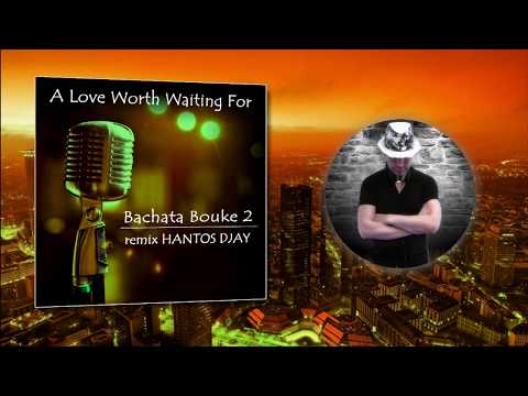 Bachata Bouke 2 - A Love Worth Waiting For remix Hantos Djay (DEMO)