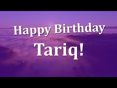 Happy Birthday Tariq!  Have an Amazing Birthday!