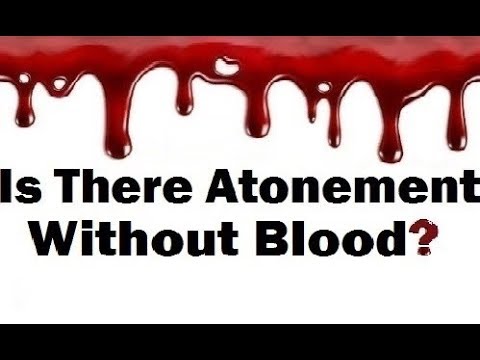 Is There Atonement from Sin Without Blood? (