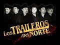 los traileros del norte   tiempo perdido - Ruta Gruperas los traileros del norte   tiempo perdido