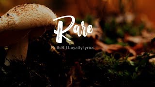 Rare - Ruth B.- Lyrics