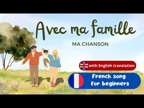 "Avec ma famille" - une simple chanson  sur la famille french song  with English translation