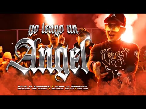 YO TENGO UN ANGEL - BALBI EL CHAMAKO X ADAN LA AMENAZA  X MANIAKO THE BOOST X MICHAEL GOTTI X MYLLER