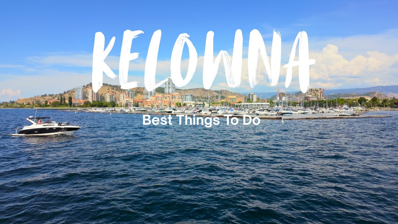 7 Must-Do Activities in Kelowna | Okanagan Valley Travel Guide