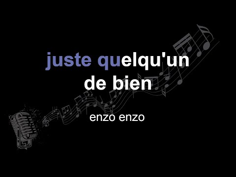 enzo enzo | juste quelqu'un de bien | lyrics | paroles | letra |