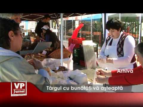 Târgul cu bunătăţi vă aşteaptă