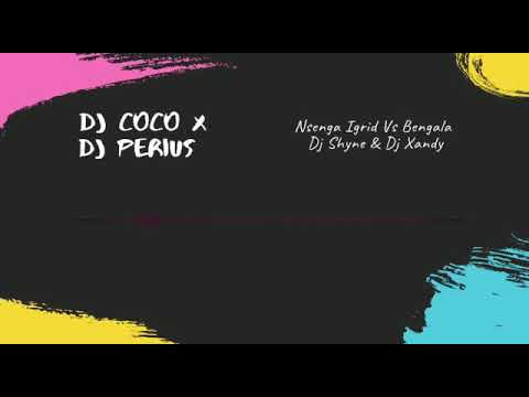 Dj CocoZaîroisProd x Dj Perius - Nsenga Igrid Vs Bengala