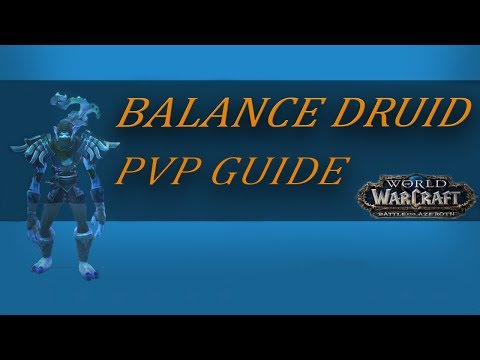 [WoW] Balance Druid PVP Talent Guide - Patch 8.0.1 - Battle for Azeroth