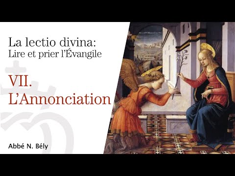 Conférences sur la Lectio divina - VII. L'Annonciation - par l'abbé Nicolas Bély