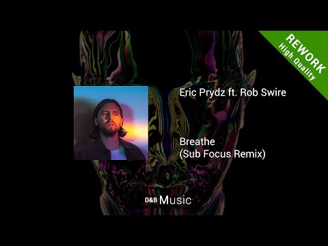Eric Prydz - BREATHE ft. Rob Swire (Sub Focus Remix) [REWORK] 🟢Mix