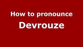 How to pronounce Devrouze