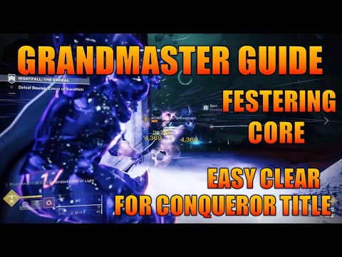 QUICK/EASY GUIDE (...sorta) - Festering Core Grandmaster Nightfall Commentary (Clear, not Platinum)