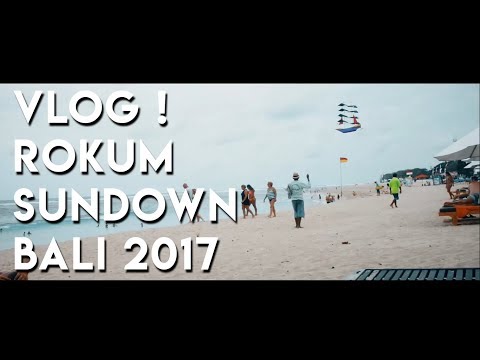VLOG! Rokum Sundown Bali 2017