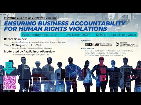 Human Rights in Practice | Ensuring Business Accountability for Human Rights Violations | Duke University School of Law